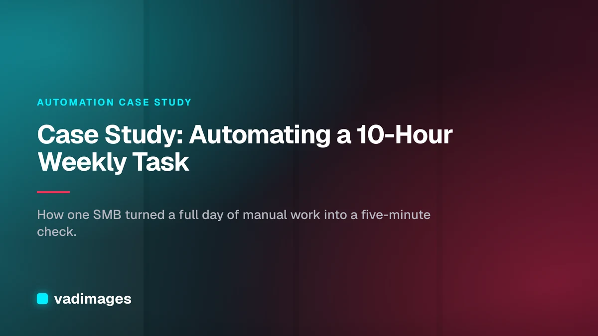 Case Study: Automating a 10-Hour Weekly Task