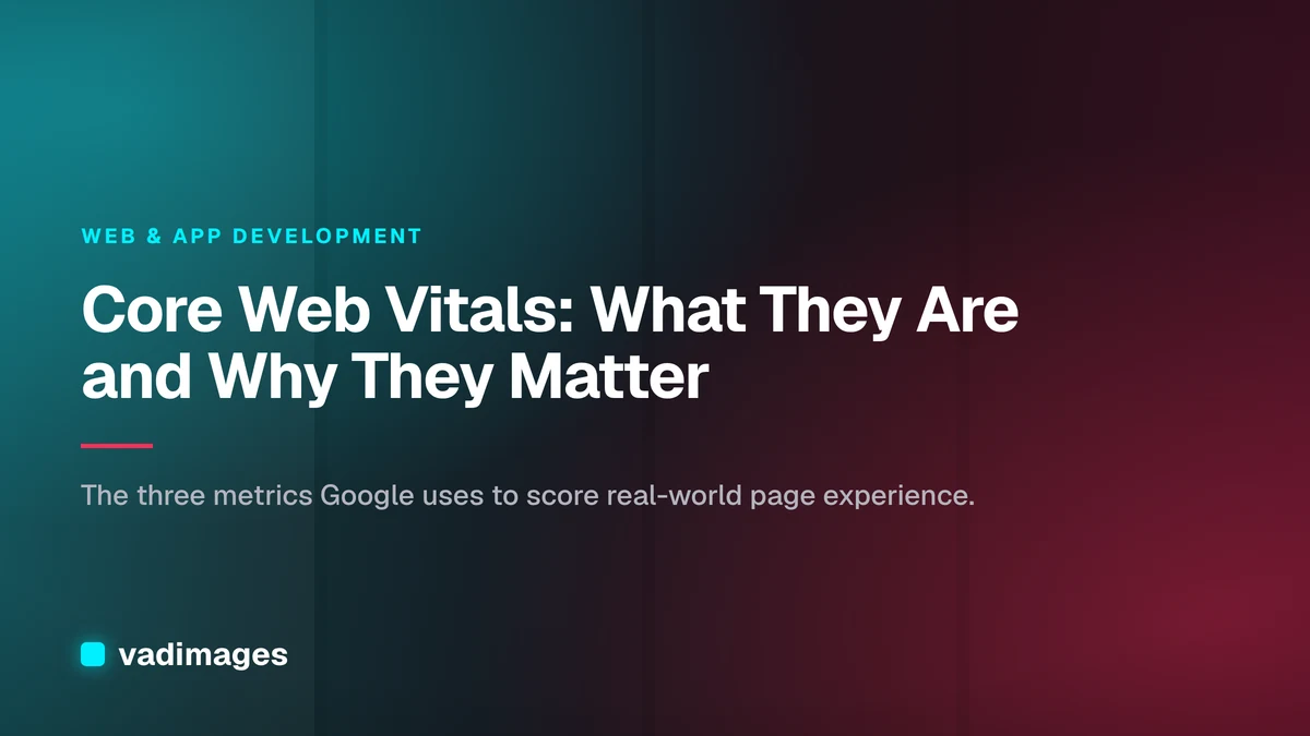 Core Web Vitals: What They Are and Why They Matter