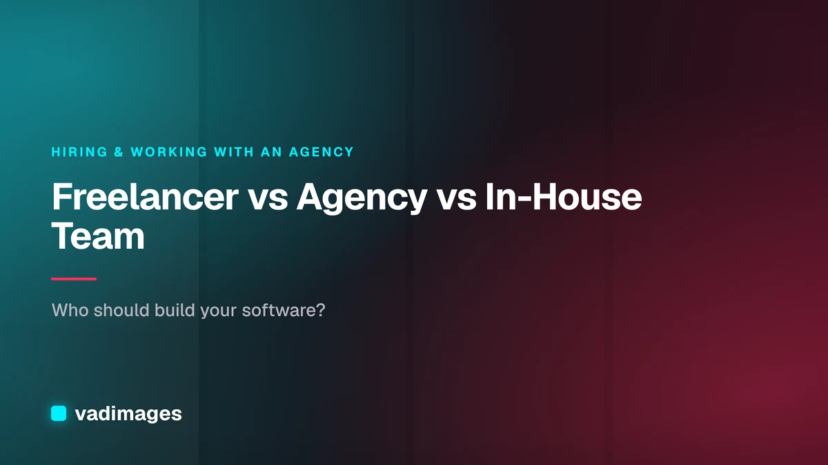 Freelancer vs Agency vs In-House Team
