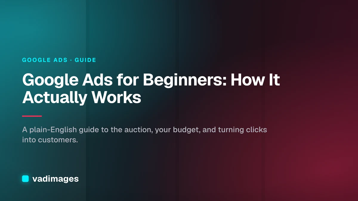 Google Ads for Beginners: How It Actually Works
