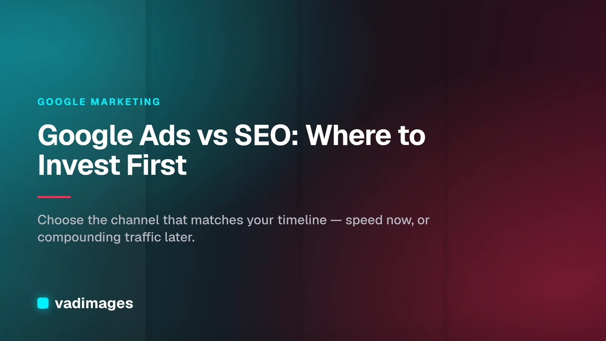 Google Ads vs SEO: Where to Invest First