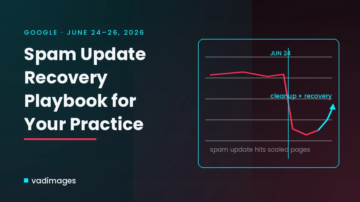Google’s June 2026 Spam Update Is Done: What to Do If Your Practice’s Website Traffic Just Dropped