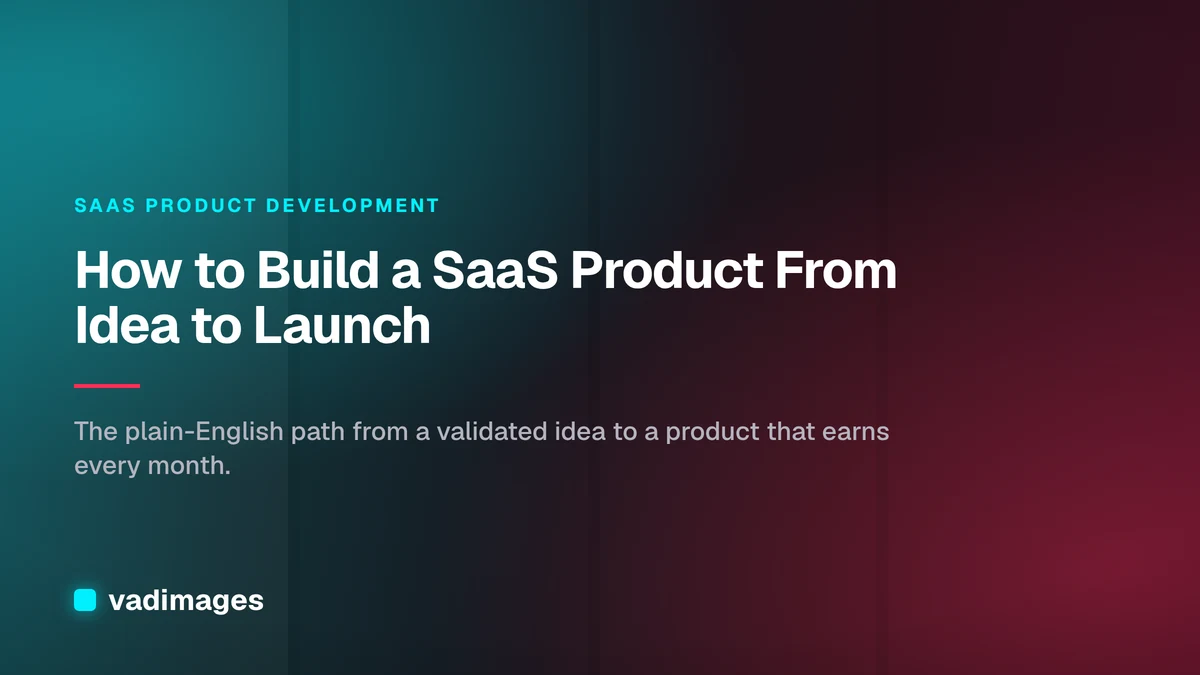 How to Build a SaaS Product From Idea to Launch