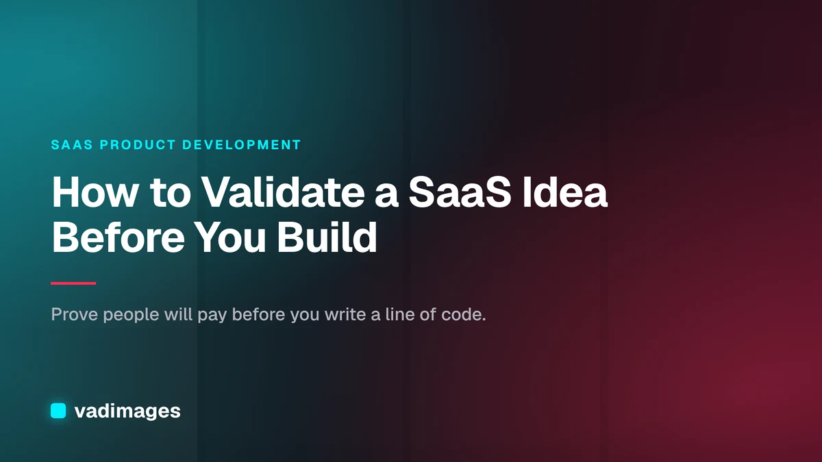 How to Validate a SaaS Idea Before You Build