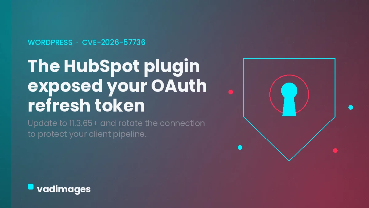 Your HubSpot WordPress Plugin May Have Leaked Its CRM Token — Patch CVE-2026-57736 Now