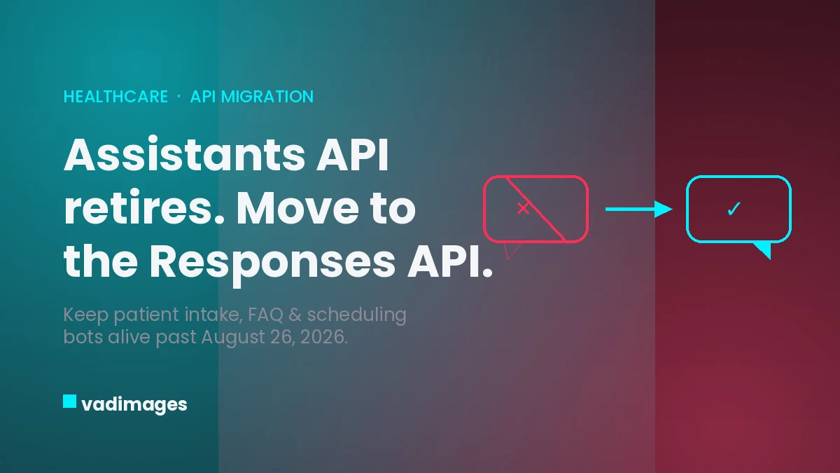 Your Patient Chatbot Goes Dark August 26 — The OpenAI Assistants API Shutdown