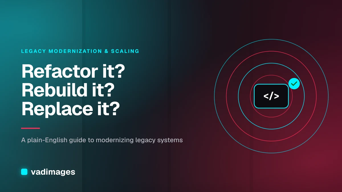 Refactor, Rebuild, or Replace? A Decision Guide