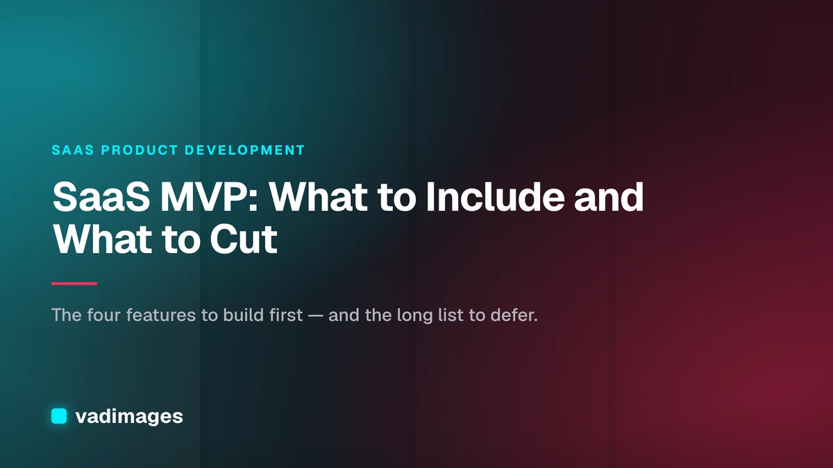 SaaS MVP: What to Include and What to Cut