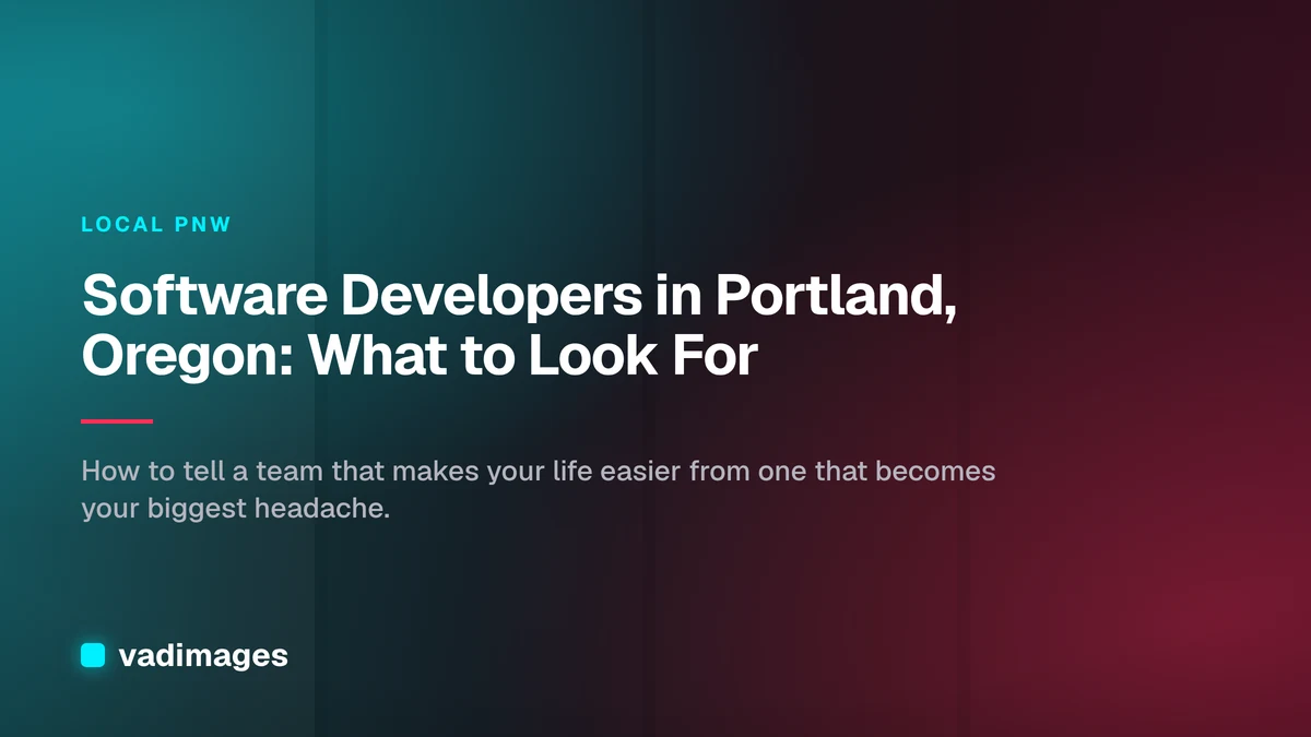 Software Developers in Portland, Oregon: What to Look For