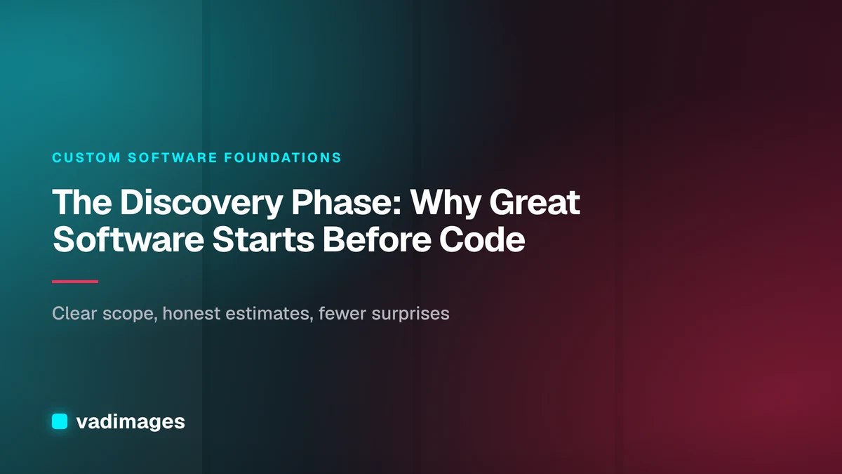 The Discovery Phase: Why Great Software Starts Before Code