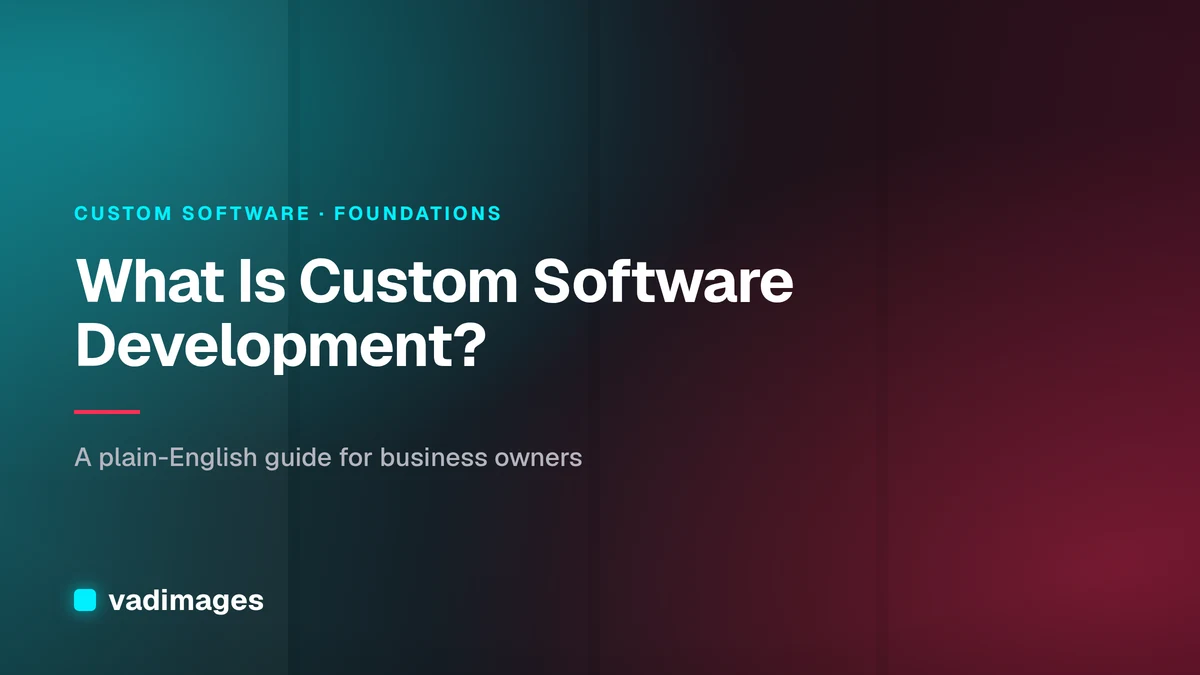 What Is Custom Software Development? A Plain-English Guide
